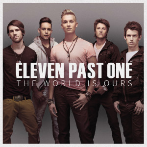 ดาวน์โหลดและฟังเพลง The World Is Ours พร้อมเนื้อเพลงจาก Eleven Past One