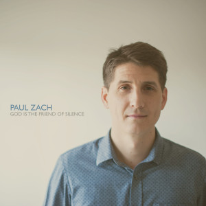 Album God Is the Friend of Silence from Paul Zach