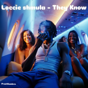 Listen to They Know (Explicit) song with lyrics from LOCCIE SHMULA