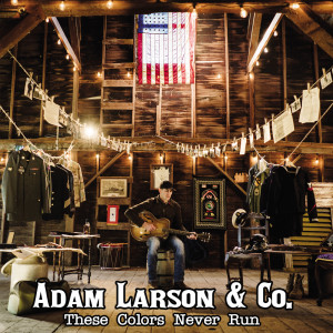 收聽Adam Larson的These Colors Never Run歌詞歌曲