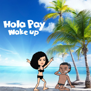 ดาวน์โหลดและฟังเพลง Wake Up (Explicit) พร้อมเนื้อเพลงจาก Hola Pay