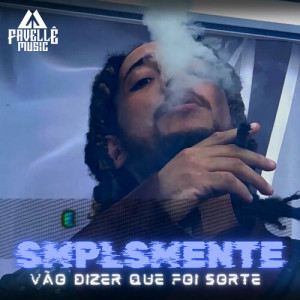 Listen to Vão dizer que foi sorte (Explicit) song with lyrics from SMPLSMENTE