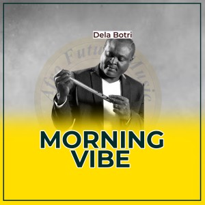 Dengarkan lagu Morning Vibe nyanyian Dela Botri dengan lirik