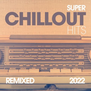 อัลบัม Super Chillout Hits 2022 ศิลปิน Various Artists
