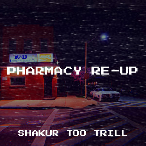 $hakur Too Trill的專輯Pharmacy Re-Up (Explicit)