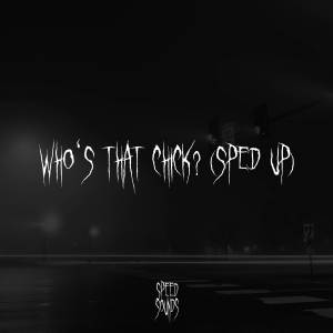 Speed Sounds的專輯Who's That Chick? (Sped Up)