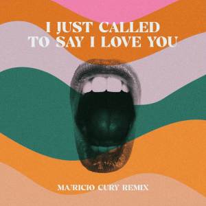 ดาวน์โหลดและฟังเพลง I Just Called To Say I Love You (Remix) พร้อมเนื้อเพลงจาก Mauricio Cury