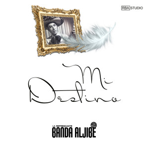 收聽La Refrescante Banda Aljibe的Mi Destino歌詞歌曲