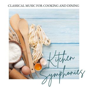 The St Petra Russian Symphony Orchestra的專輯Kitchen Symphonies: Classical Music For Cooking & Dining