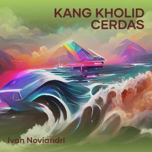 收聽IVAN NOVIANDRI的KANG KHOLID CERDAS歌詞歌曲