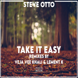 ดาวน์โหลดและฟังเพลง Take It Easy (Lement K Remix) พร้อมเนื้อเพลงจาก Steve Otto