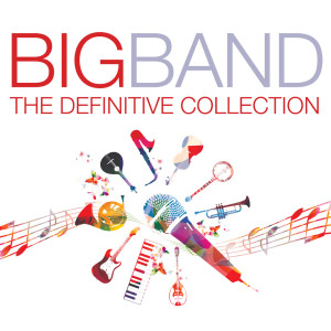 อัลบัม Big Band Definitive Collection ศิลปิน Various