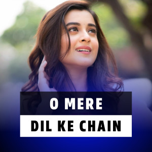 Album O Mere Dil Ke Chain oleh Ashwani Machal
