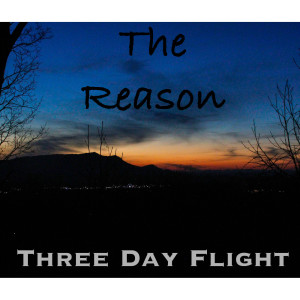 Dengarkan The Reason lagu dari Three Day Flight dengan lirik