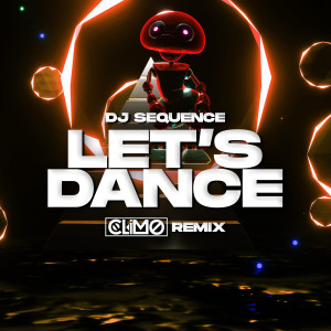Listen to Let's Dance (CLIMO Remix) song with lyrics from DJ Sequence