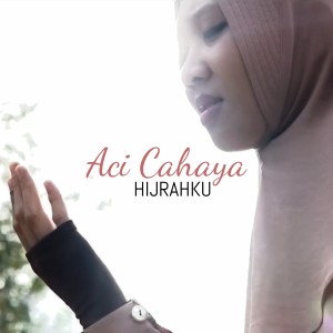 Album Hijrahku oleh Aci Cahaya
