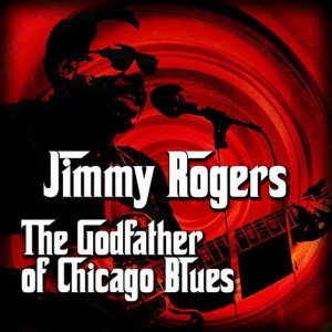 Jimmy Rogers的專輯The Godfather of Chicago Blues