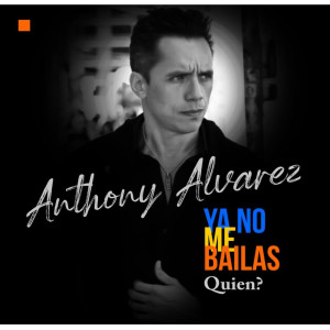 收听Anthony Alvarez的Ya no me Bailas Quien?歌词歌曲