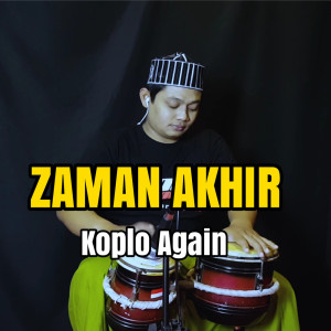 Dengarkan Zaman Akhir lagu dari KOPLO AGAIN dengan lirik