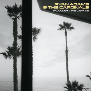 อัลบัม Follow The Lights ศิลปิน Ryan Adams & The Cardinals
