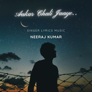 ดาวน์โหลดและฟังเพลง Aakar Chali Jaaye พร้อมเนื้อเพลงจาก Neeraj Kumar