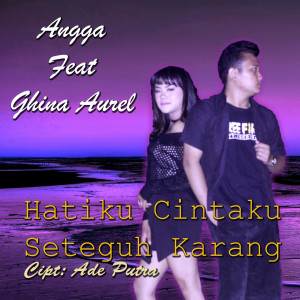 Dengarkan Hatiku Cintaku Seteguh Karang lagu dari Ghina Aurel dengan lirik