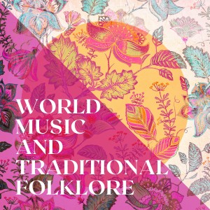 Album World Music And Traditional Folklore oleh Various Artists