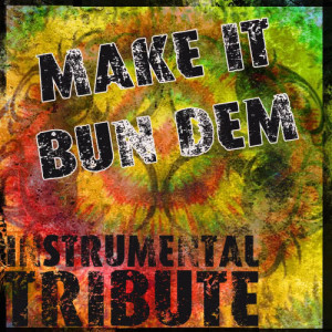 收聽The Dream Team的Make It Bun Dem歌詞歌曲