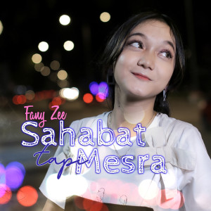 收听Fany Zee的Sahabat Tapi Mesra歌词歌曲
