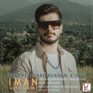 Listen to ‌Benevis Dard Bekhan Eshgh song with lyrics from Iman Gholami