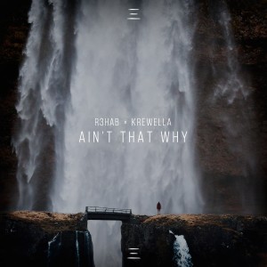 收聽R3hab的Ain't That Why歌詞歌曲