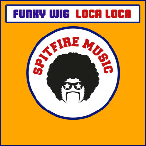 收聽Funky Wig的Loca Loca歌詞歌曲