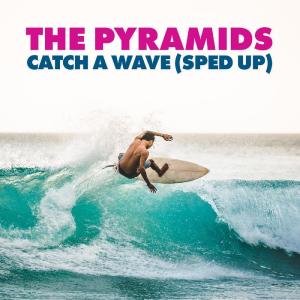 Dengarkan lagu Catch A Wave (Sped Up) nyanyian The Pyramids dengan lirik
