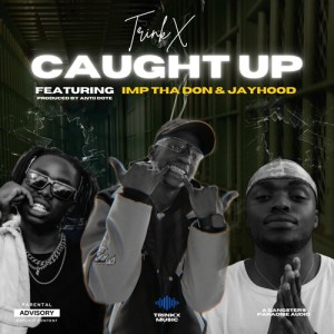 CAUGHT UP (Explicit) dari TrinkX