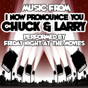 Friday Night At The Movies的專輯Music From I Now Pronounce You Chuck & Larry