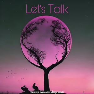 Listen to Let's Talk song with lyrics from Himmy