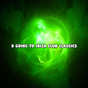 Ibiza Dance Party的专辑9 Going To Ibiza Club Classics