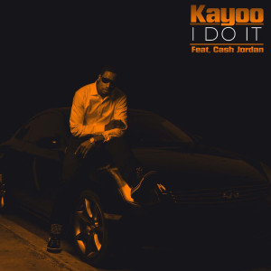 Listen to I Do It (feat. Cash Jordan) (Explicit) song with lyrics from Kayoo
