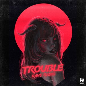 Rave Radio的專輯Trouble