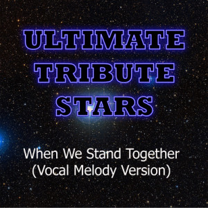 ดาวน์โหลดและฟังเพลง Nickelback - When We Stand Together (Vocal Melody Version) พร้อมเนื้อเพลงจาก Ultimate Tribute Stars