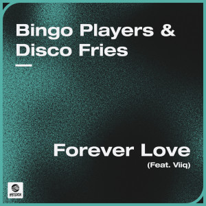 Bingo Players的專輯Forever Love (feat. Viiq)
