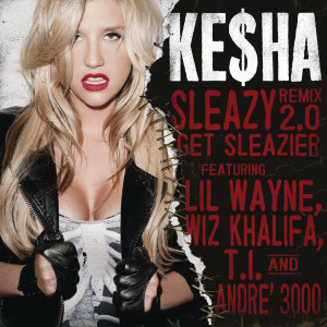 收聽Kesha的Sleazy REMIX 2.0 Get Sleazier (Explicit)歌詞歌曲