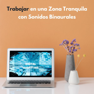 Album Trabajar En Una Zona Tranquila Con Sonidos Binaurales oleh Música de Oficina