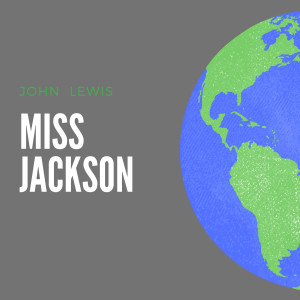 ดาวน์โหลดและฟังเพลง Miss Jackson พร้อมเนื้อเพลงจาก 约翰.刘易斯