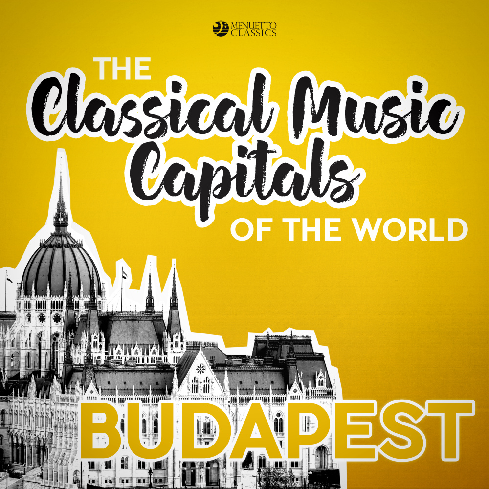 Classical Music Capitals of the World: Budapest
