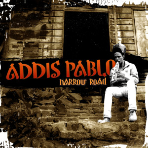 收聽Addis Pablo的Narrow Road歌詞歌曲