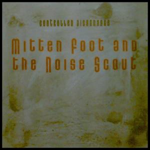 อัลบัม Mitten Foot and the Noise Scout ศิลปิน Controlled Dissonance