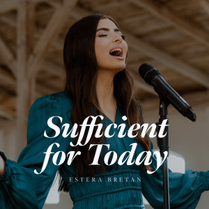 Sufficient for Today dari Estera Bretan