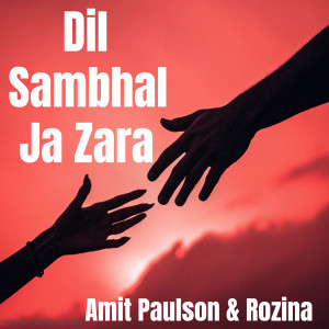 Album Dil Sambhal Ja Zara from Amit Paulson