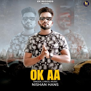 Listen to Ok Aa song with lyrics from Nishan Hans
